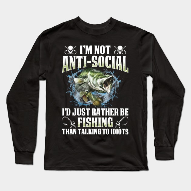 I'm Not Anti-social I Just Prefer Fishing Shirts Long Sleeve T-Shirt by Murder By Text